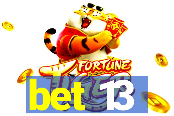 bet 13