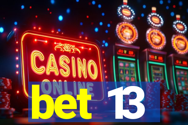 bet 13