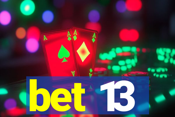 bet 13