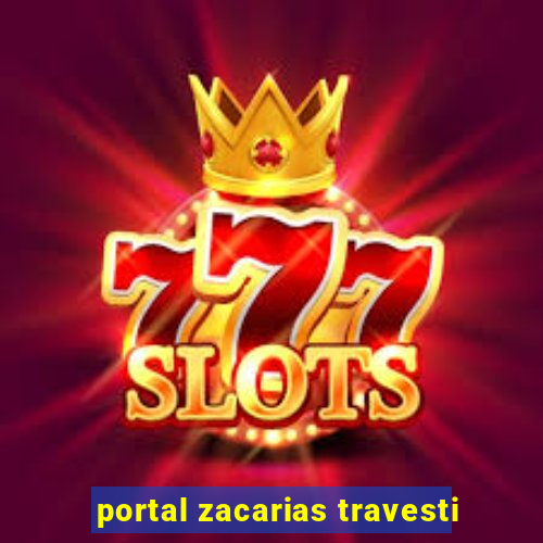 portal zacarias travesti