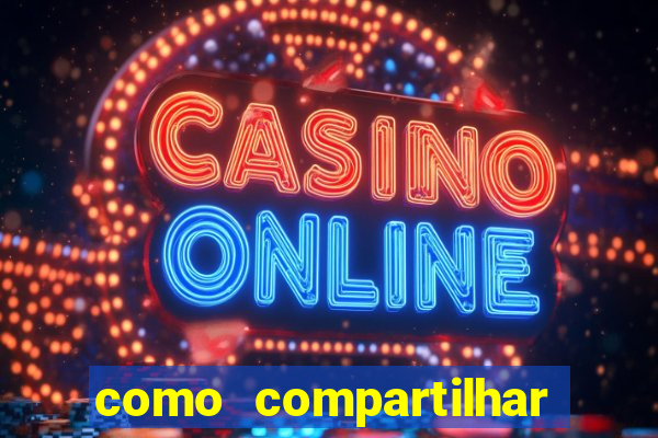 como compartilhar aposta no bet365