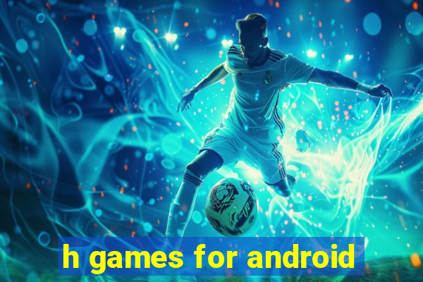 h games for android