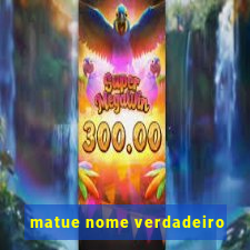 matue nome verdadeiro