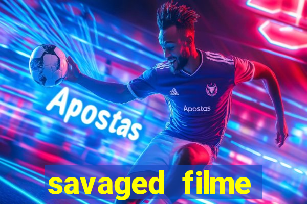 savaged filme completo dublado