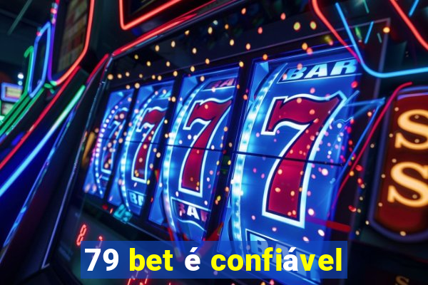 79 bet é confiável