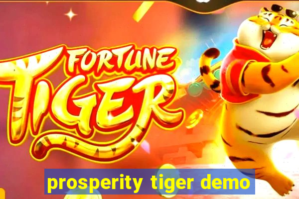 prosperity tiger demo