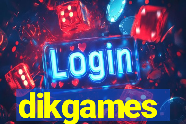 dikgames