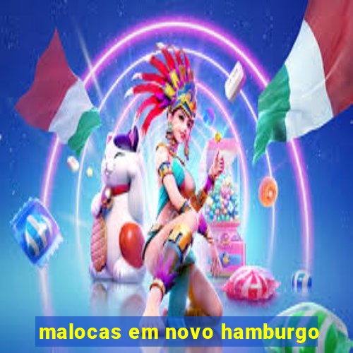 malocas em novo hamburgo