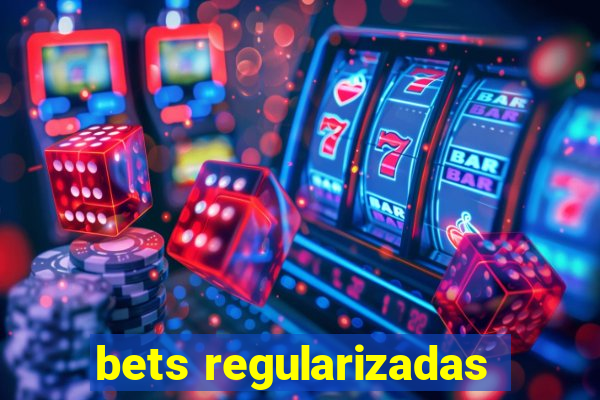 bets regularizadas