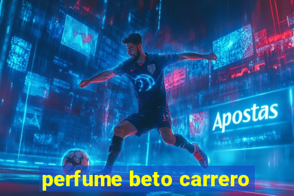 perfume beto carrero