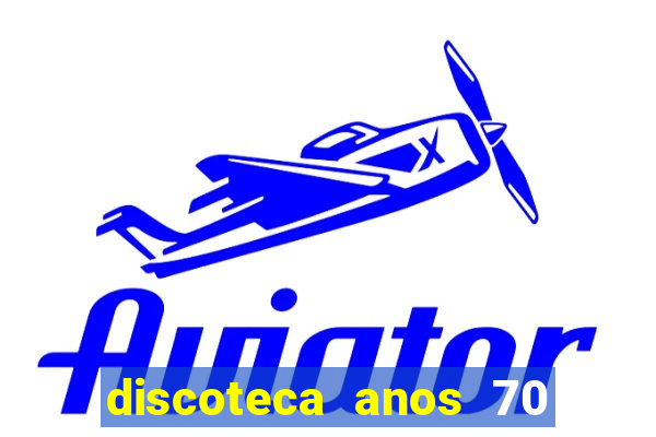 discoteca anos 70 80 90