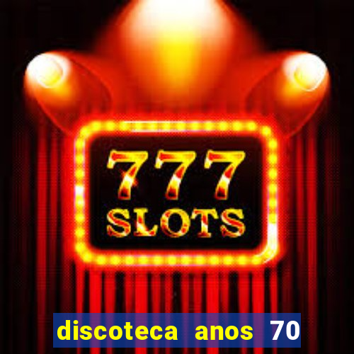 discoteca anos 70 80 90