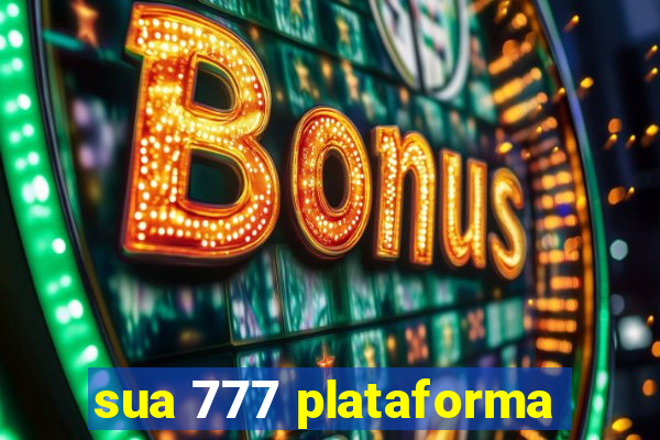 sua 777 plataforma