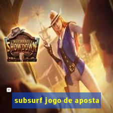 subsurf jogo de aposta