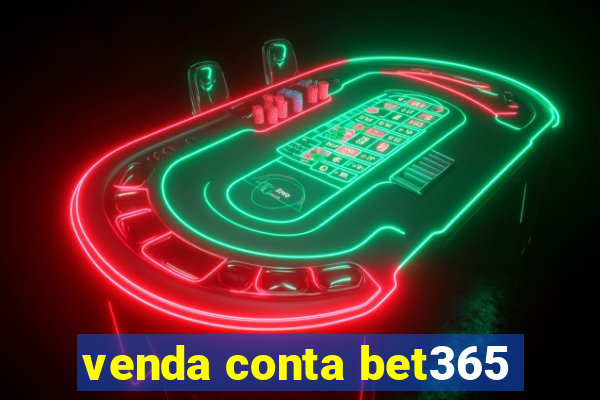 venda conta bet365