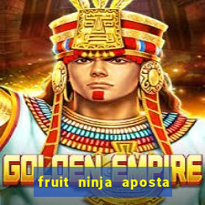 fruit ninja aposta 1 real