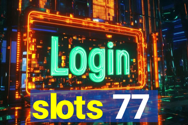 slots 77