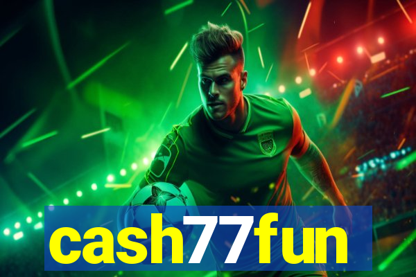 cash77fun