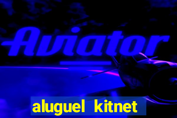 aluguel kitnet cruzeiro novo df