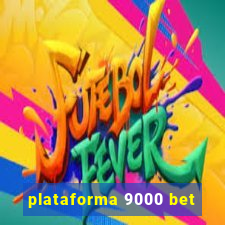 plataforma 9000 bet