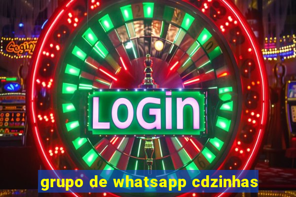 grupo de whatsapp cdzinhas