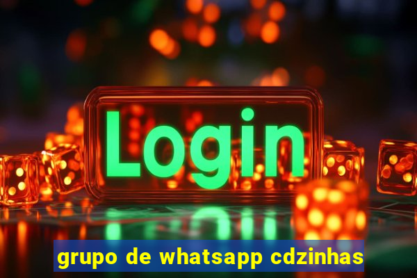 grupo de whatsapp cdzinhas