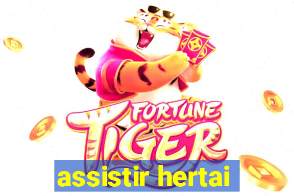 assistir hertai