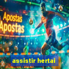 assistir hertai