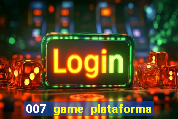 007 game plataforma de jogos