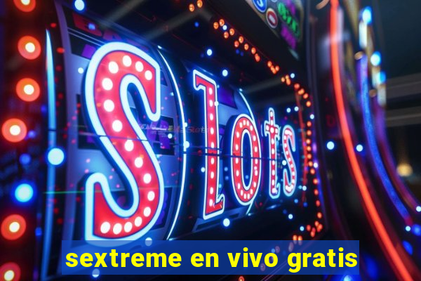 sextreme en vivo gratis