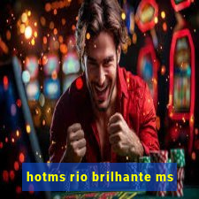 hotms rio brilhante ms