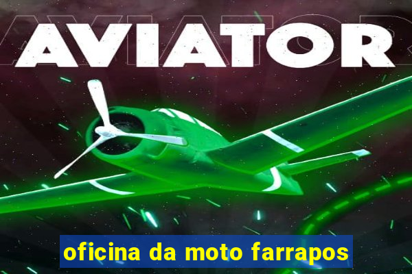 oficina da moto farrapos