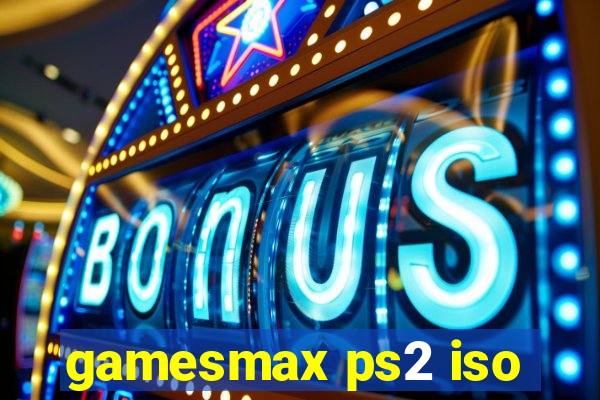 gamesmax ps2 iso