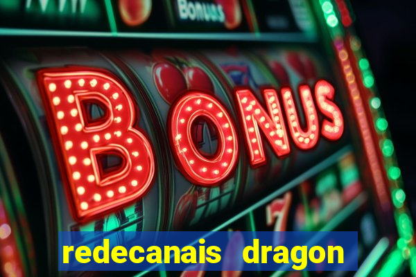 redecanais dragon ball z