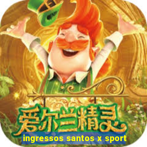 ingressos santos x sport