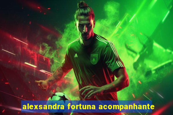 alexsandra fortuna acompanhante