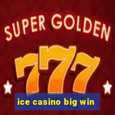 ice casino big win