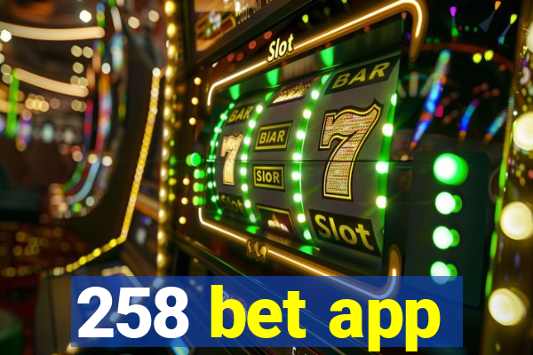 258 bet app