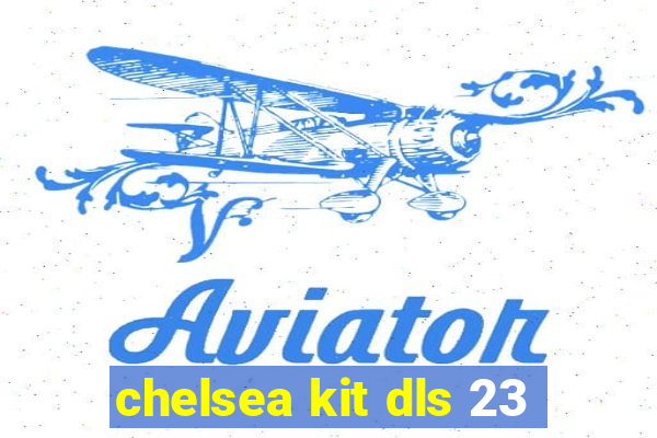 chelsea kit dls 23