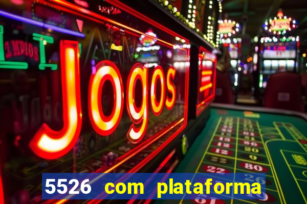 5526 com plataforma de jogos