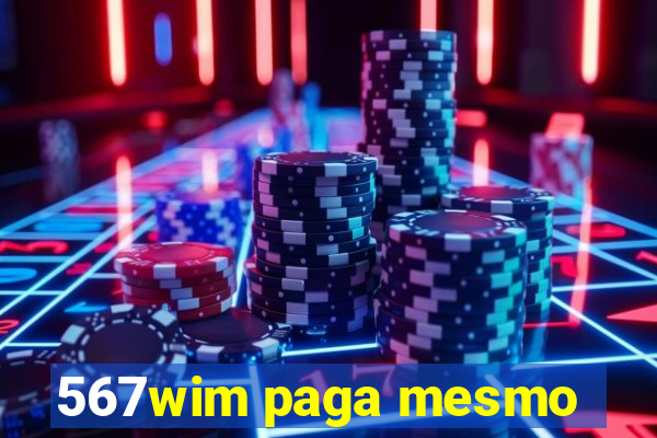 567wim paga mesmo