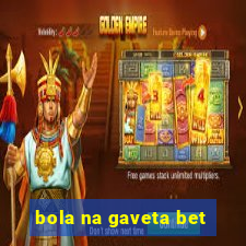 bola na gaveta bet