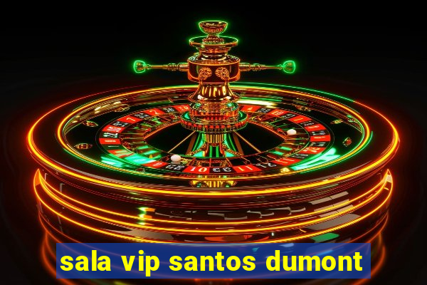 sala vip santos dumont