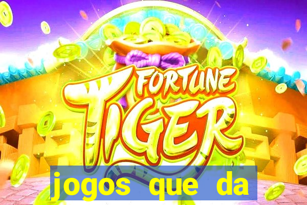 jogos que da dinheiro de verdade sem depositar