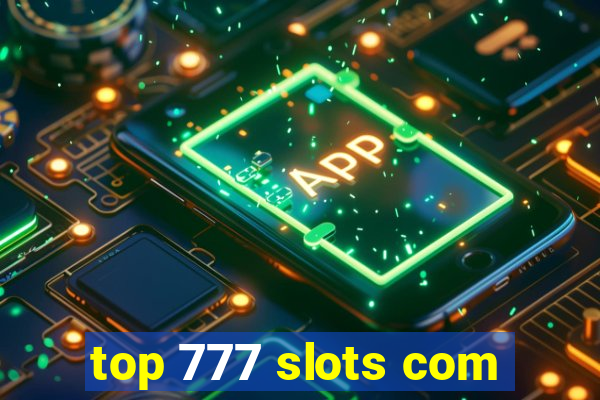 top 777 slots com