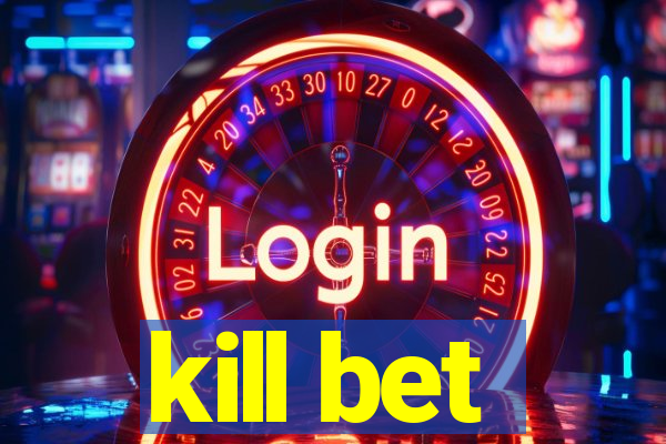 kill bet