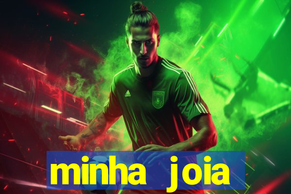 minha joia significado minha joia giria