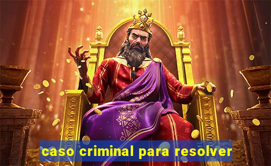 caso criminal para resolver