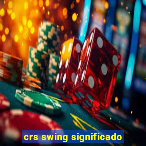 crs swing significado