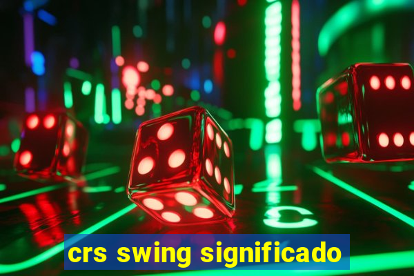 crs swing significado